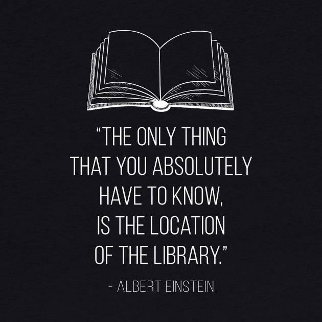 The only thing that you absolutely have to know is the location of the library Inspirational quote by Albert Einstein by AwesomePrintableArt